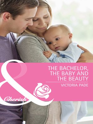 cover image of The Bachelor, the Baby and the Beauty